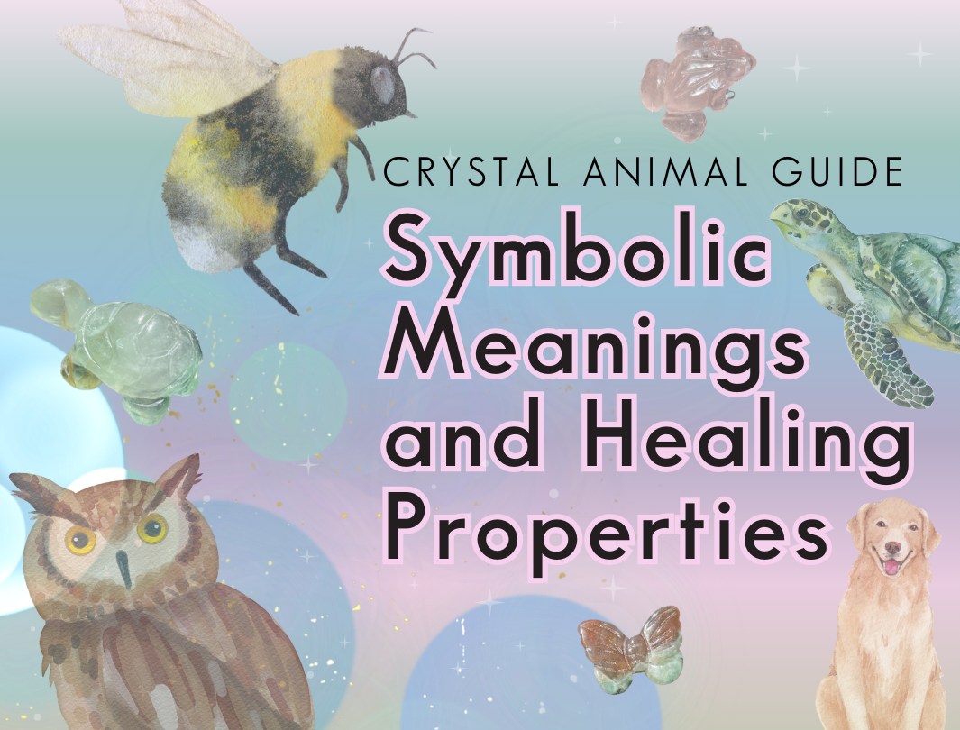 Crystal Animal Guide: Symbolic Meanings and Healing Properties