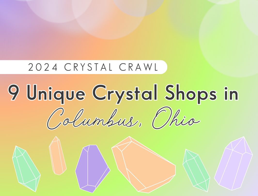 Discover 9 Unique Crystal Shops in Columbus, Ohio – Crystal Crawl 2024