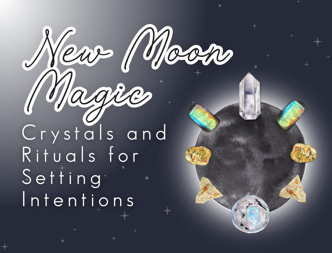 New Moon Magic Crystals and Rituals for Setting Intentions