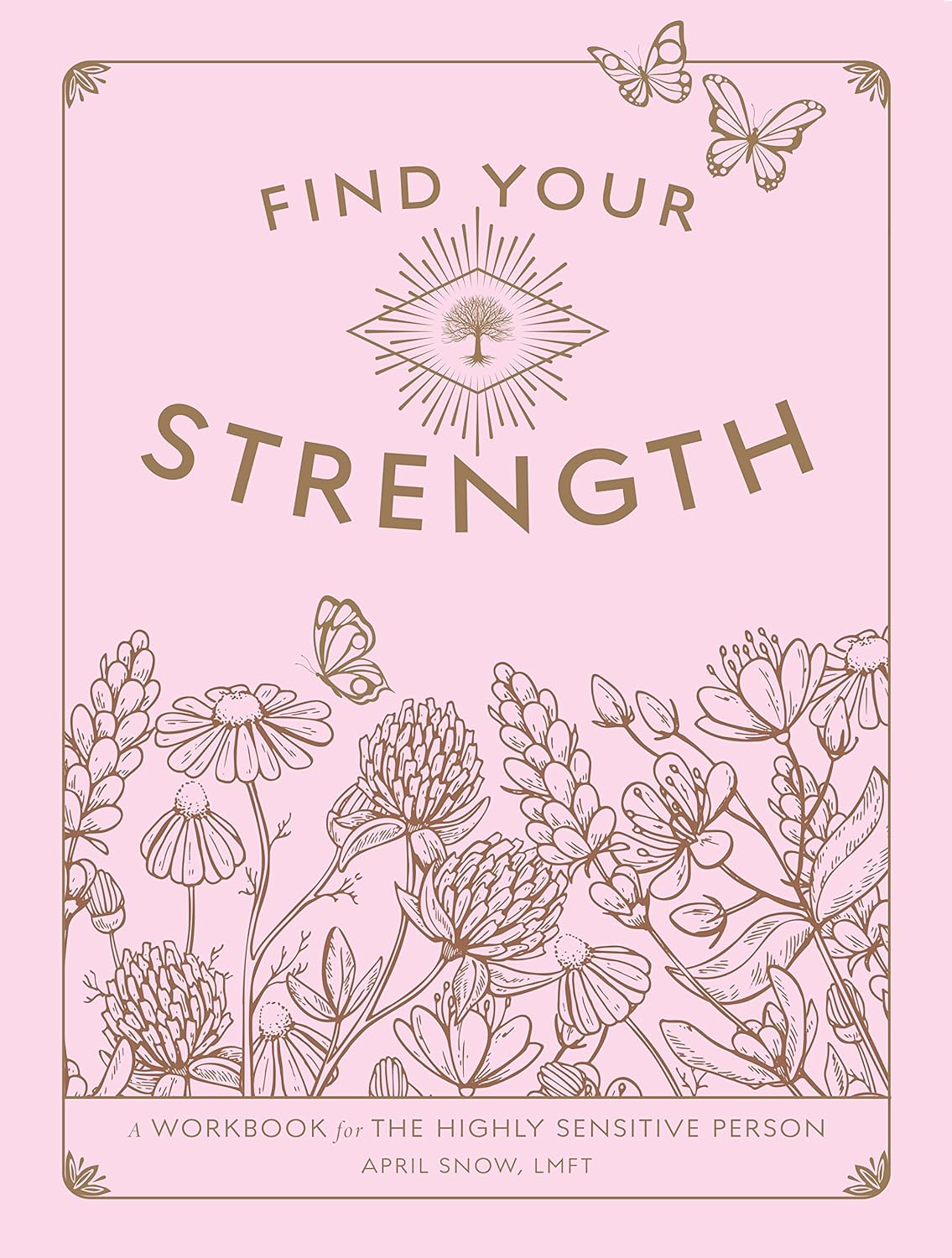 Find Your Strength: A Workbook for The Highly Sensitive Person