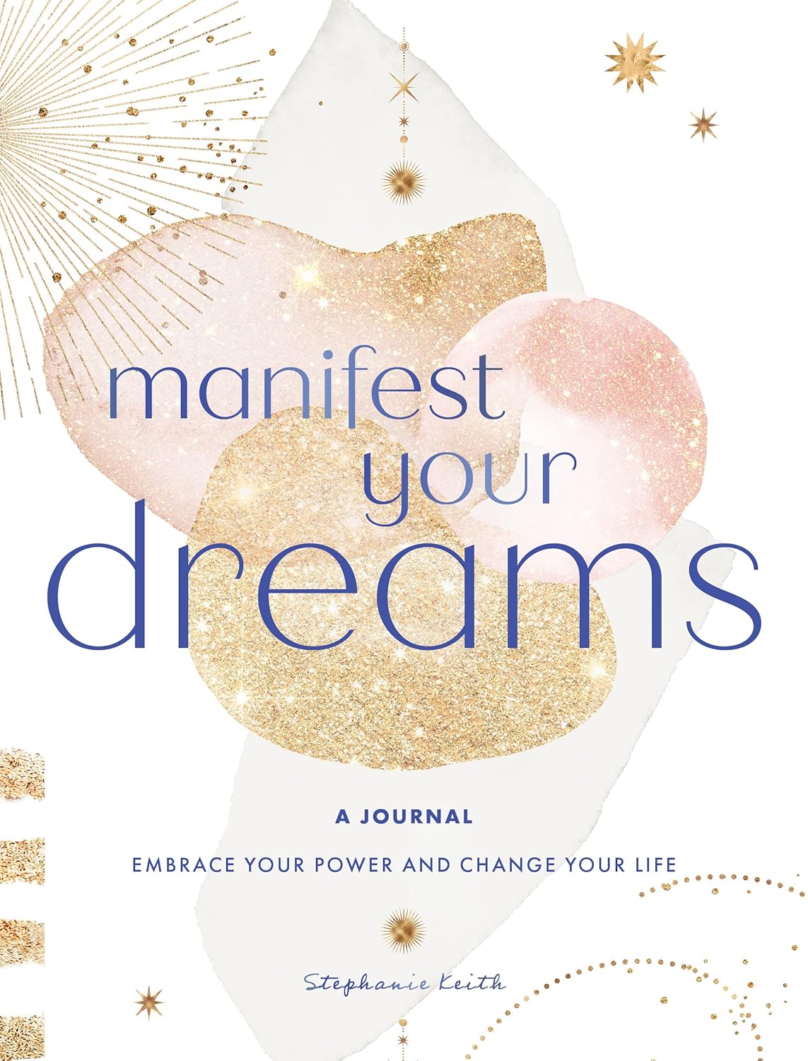 Manifest Your Dreams Journal