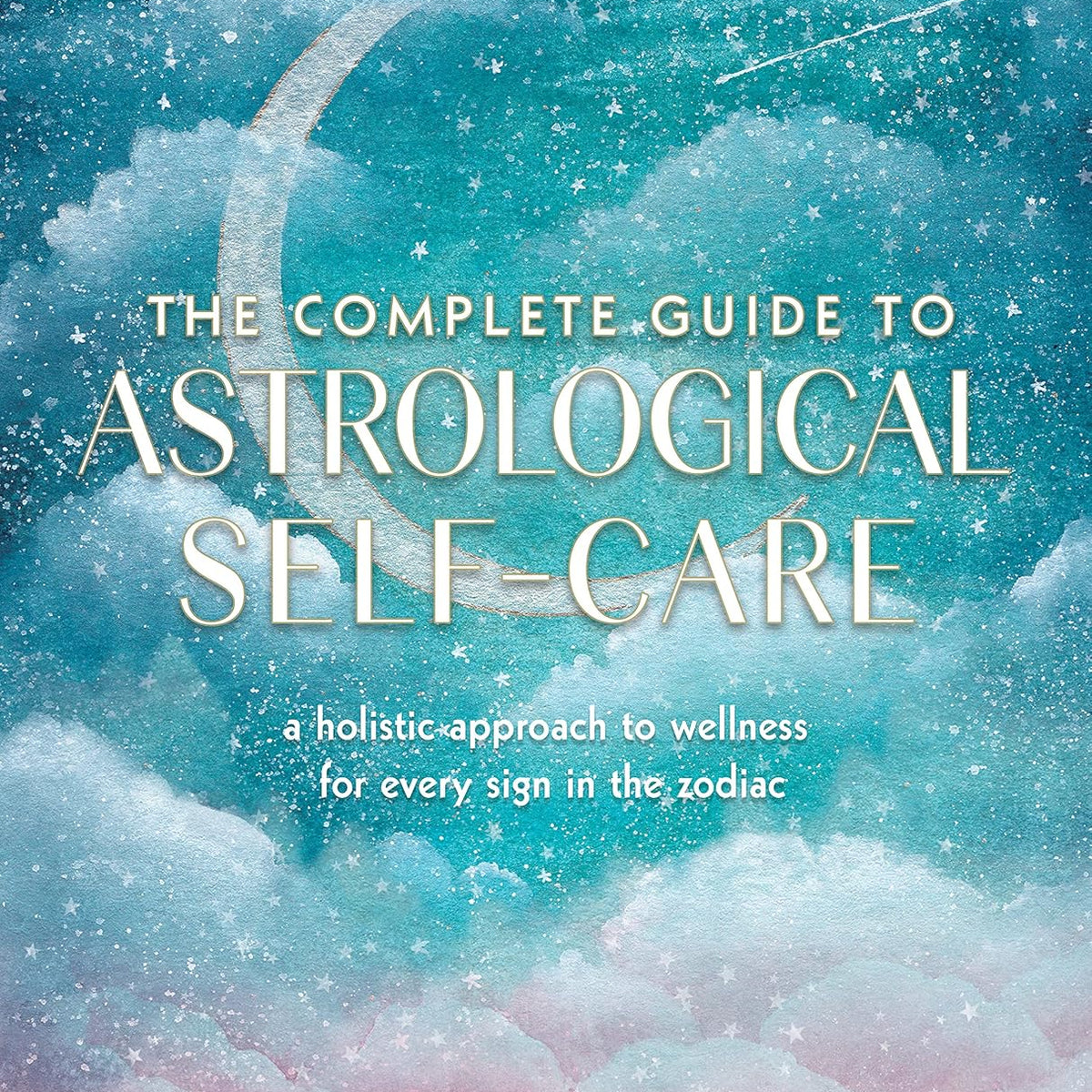 The Complete Guide To Astrological Self-Care