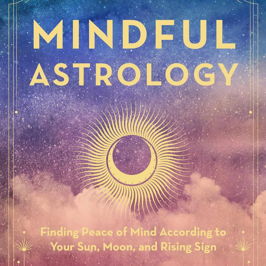Mindful Astrology: Peace Of Mind By Sun, Moon Signs