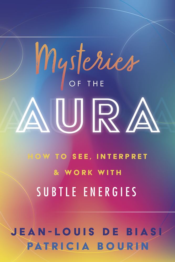 Mysteries Of The Aura: Interpretation &amp; Energy Work